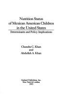 Cover of: Nutrition Status of Mexican American Children in the United States: Determinants and Policy Implications (Children of Poverty : Studies and Disserta)