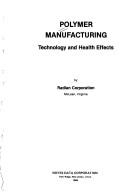 Cover of: Polymer manufacturing: technology and health effects