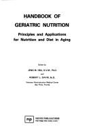 Cover of: Handbook of geriatric nutrition: principles and applications for nutrition and diet in aging