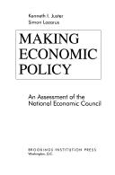Cover of: Making economic policy: an assessment of the National Economic Council
