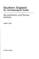 Cover of: Southern England: an archaeological guide: the prehistoric and Roman remains