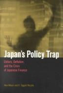 Cover of: Japan's Policy Trap: Dollars, Deflation, and the Crises of Japanese Finance