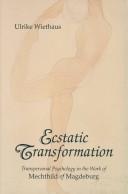 Cover of: Ecstatic transformation: transpersonal psychology in the work of Mechthild of Magdeburg