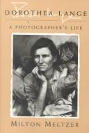 Cover of: Dorothea Lange: A Photographer's Life