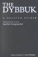 Cover of: The dybbuk and the Yiddish imagination: a haunted reader