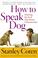 Cover of: How To Speak Dog