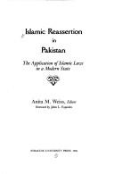 Islamic reassertion in Pakistan : the application of Islamic laws in a modern state by Anita M. Weiss, John L. Esposito