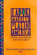 Cover of: Labor markets in Latin America: combining social protection with market flexibility