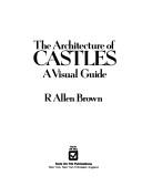 Cover of: The architecture of castles by R. Allen Brown