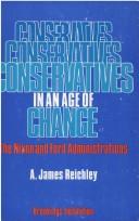 Cover of: Conservatives in an age of change: the Nixon and Ford administrations