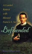 Cover of: Befriended: A Guided Retreat with Blessed Francis Xavier Seelos