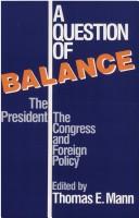 Cover of: A Question of balance: the president, the Congress, and foreign policy