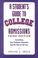 Cover of: A student's guide to college admissions