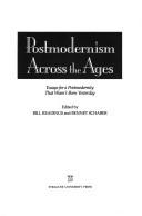 Cover of: Postmodernism across the ages: essays for a postmodernity that wasn't born yesterday