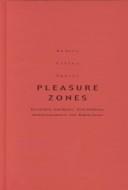 Cover of: Pleasure Zones by Jon Binnie, Ruth Holliday, Robyn Longhurst, Robin Peace