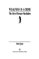 Cover of: Weakness is a crime: the life of Bernarr Macfadden