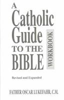 Cover of: A Catholic Guide to the Bible by Oscar Lukefahr