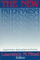 Cover of: The new paternalism: supervisory approaches to poverty