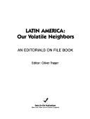 Cover of: Latin America: our volatile neighbors