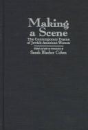 Cover of: Making a scene: the contemporary drama of Jewish-American women