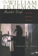 Cover of: The William Freeman Murder Trial by Andrew W. Arpey, Andrew W. Arpey