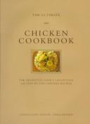Cover of: The Ultimate Chicken Cookbook: The Definitive Cook's Collection : 200 Step-By-Step Chicken Recipes (The Ultimate Series)