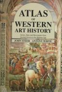 Cover of: Atlas of Western Art History: Artists, Sites and Movements from Ancient Greece to the Modern Age