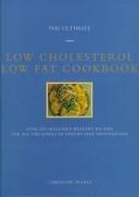 Cover of: The Ultimate Low Cholesterol Low Fat Cookbook (The Ultimate Series)