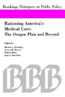 Cover of: Rationing America's Medical Care: The Oregon Plan and Beyond (Brookings Dialogues on Public Policy)