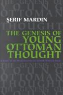 Cover of: The Genesis of Young Ottoman Thought: A Study in the Modernization of Turkish Political Ideas (Modern Intellectual and Political History of the Middle East)