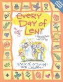 Cover of: Every Day of Lent: The Story of Lent and Easter