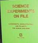 Cover of: Science experiments on file: experiments, demonstrations, and projects for school and home.