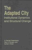 Cover of: Adapted City: Institutional Dynamics and Structural Change (Cities and Contemporary Society)