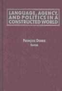 Cover of: Language, Agency, and Politics in a Constructed World (International Relations in a Constructed World)
