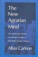 The New Agrarian Mind by Allan Carlson