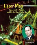 Cover of: Laser Man: Theodore H. Maiman and His Brilliant Invention (Genius at Work! Great Inventor Biographies)