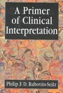 Cover of: A Primer of Clinical Interpretation: Classic and Postclassical Approaches