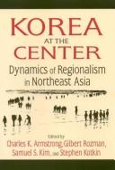 Cover of: Korea at the Center by Charles K. Armstrong, Stephen Kotkin