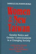 Cover of: Women in the New Taiwan: Gender Roles and Gender Consciousness in a Changing Society (Taiwan in the Modern World)