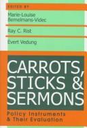 Cover of: Carrots, Sticks, and Sermons: Policy Instruments and Their Evaluation (Comparative Policy Analysis Series)