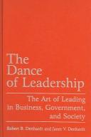 Cover of: The dance of leadership: the art of leading in business, government, and society