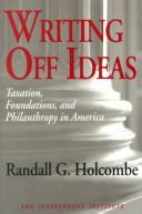 Cover of: Writing Off Ideas: Taxation, Philanthropy, and America's Non-Profit Foundations