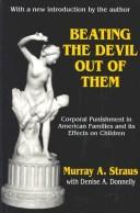 Cover of: Beating the Devil Out of Them: Corporal Punishment in American Children