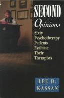 Cover of: Second Opinions: Sixty Psychotherapy Patients Evaluate Their Therapists