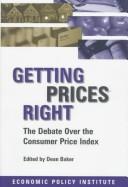 Cover of: Getting prices right: the debate over the consumer price index