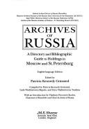 Cover of: Archives of Russia: a directory and bibliographic guide to holdings in Moscow and St. Petersburg
