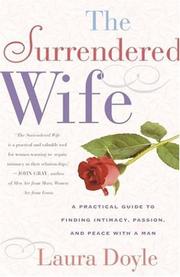 Cover of: The Surrendered Wife : A Practical Guide to Finding Intimacy, Passion, and Peace with Your Man