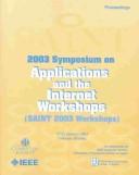 Cover of: 2003 Symposium on Applications and the Internet workshops: proceedings : Orlando, Florida, January 27-31, 2003