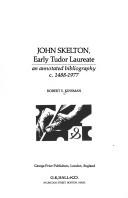 Cover of: John Skelton, early Tudor laureate: an annotated bibliography, c. 1488-1977