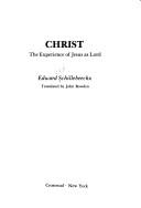 Cover of: Christ, the experience of Jesus as Lord by Edward Schillebeeckx, Edward Schillebeeckx